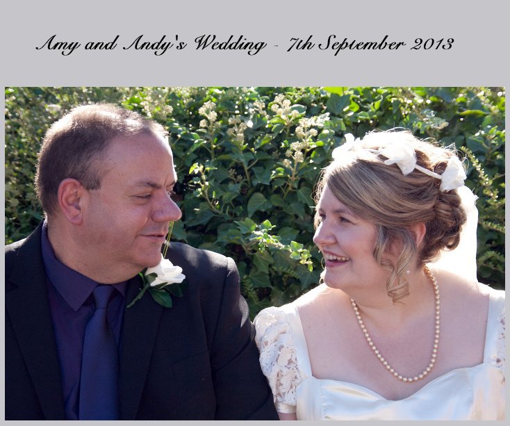 View Amy and Andy's Wedding - 7th September 2013 by claire1066