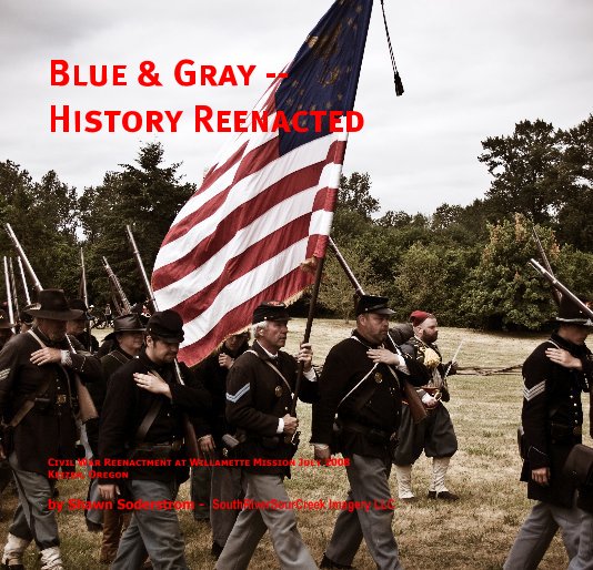 Blue & Gray -- History Reenacted nach Shawn Soderstrom - SouthRiverSourCreek Imagery LLC anzeigen