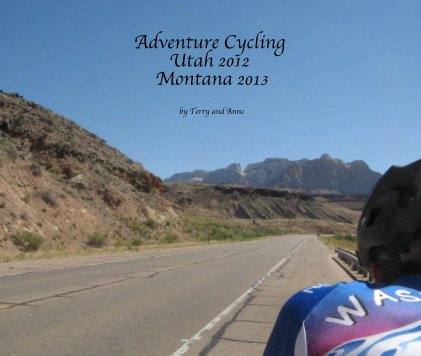 Adventure Cycling Utah 2012 Montana 2013 book cover