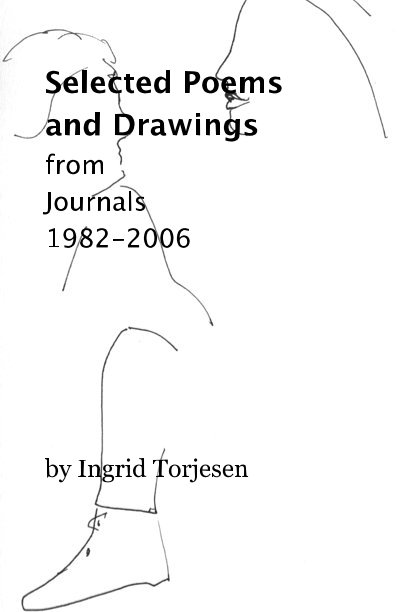 Bekijk Selected Poems and Drawings from Journals 1982-2006 op Ingrid Torjesen
