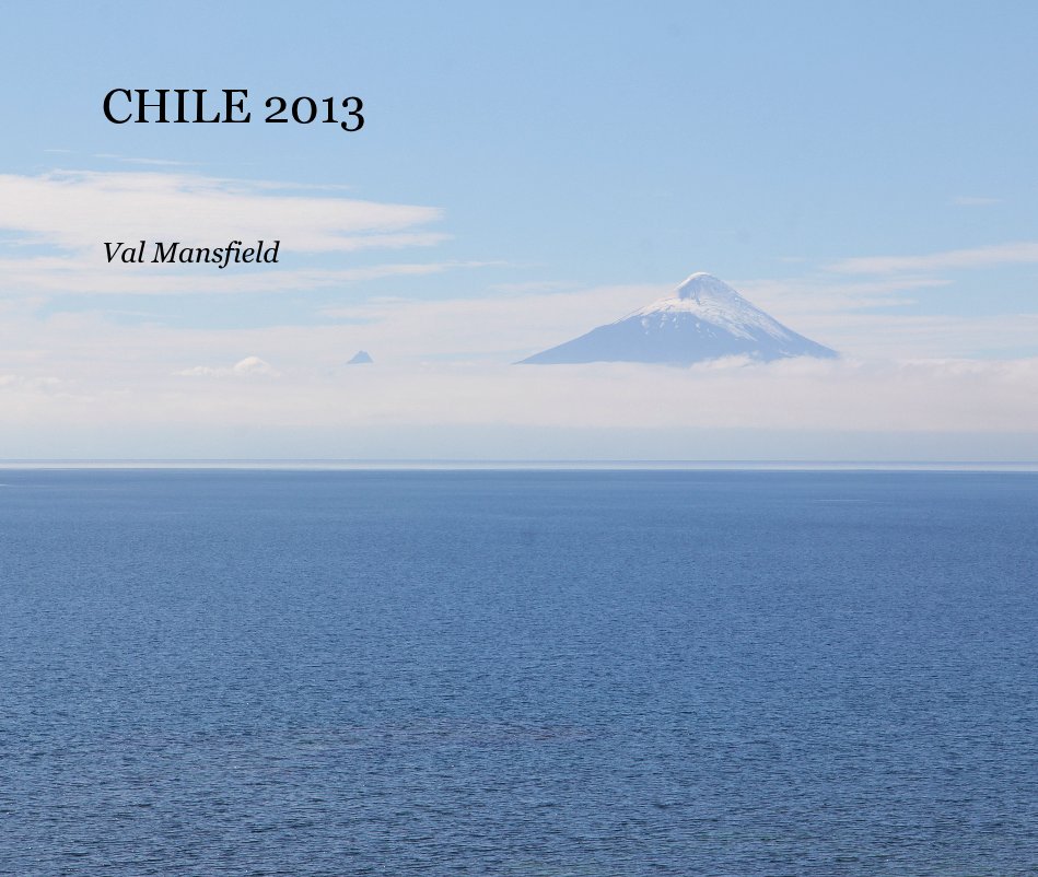 CHILE 2013 nach Val Mansfield anzeigen