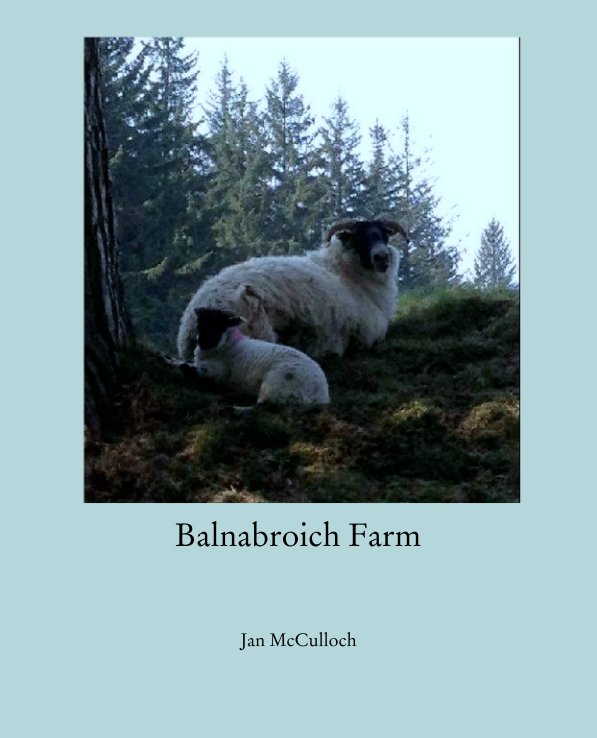 View Balnabroich Farm by Jan McCulloch