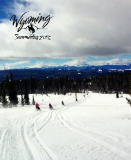 Snowmobiling Wyoming 2012 book cover