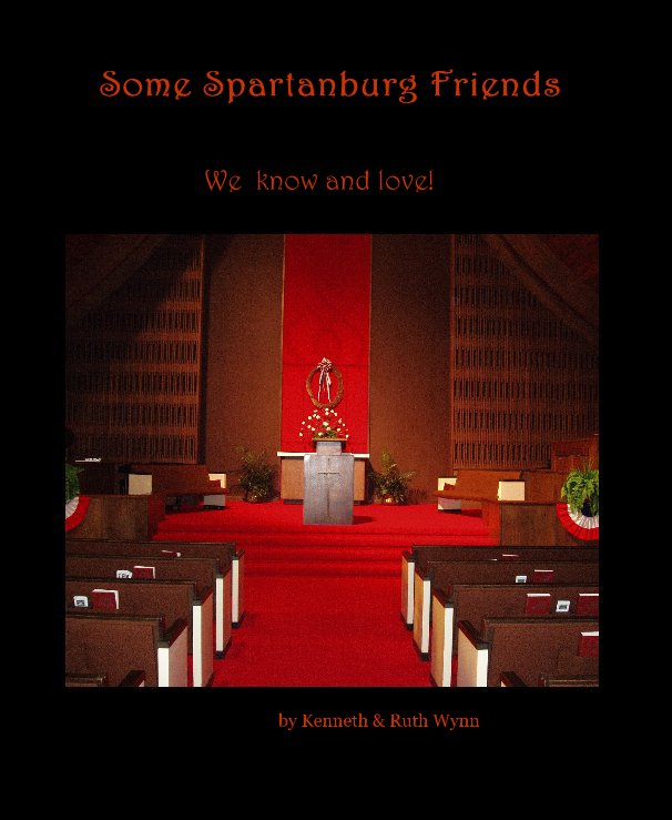 View Some Spartanburg Friends by Kenneth & Ruth Wynn