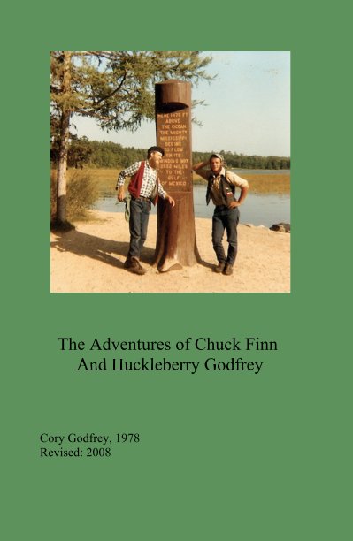 Visualizza The Adventures of Chuck Finn And Huckleberry Godfrey di Cory Godfrey, 1978 Revised: 2008