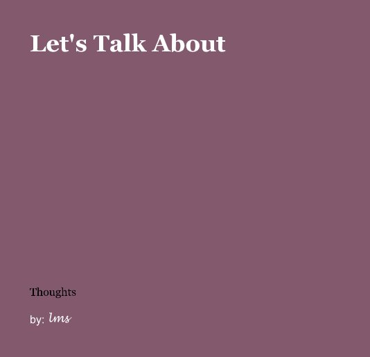 View Let's Talk About by by: lms