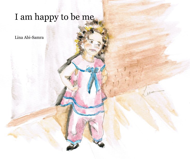View I am happy to be me by Lina Abi-Samra