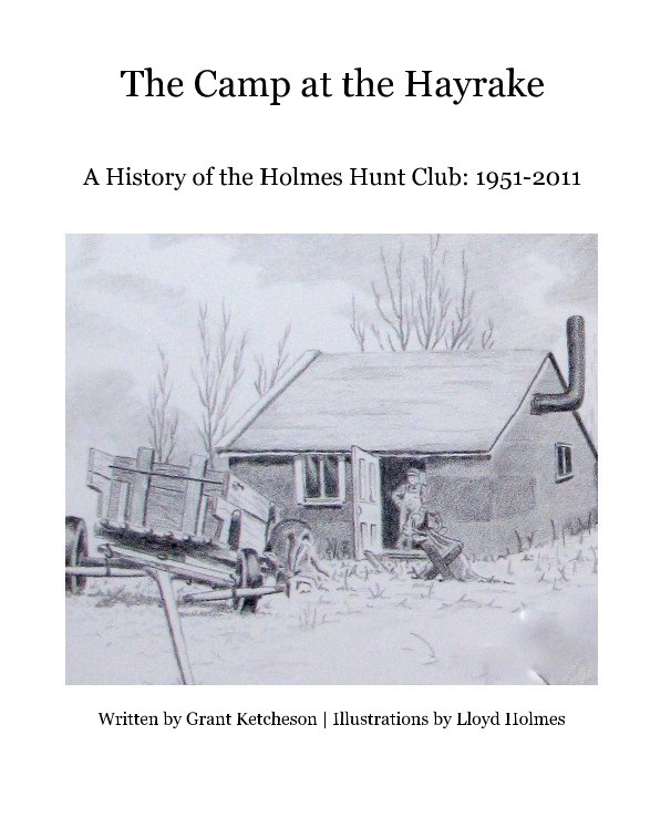 Ver The Camp at the Hayrake por Written by Grant Ketcheson | Illustrations by Lloyd Holmes