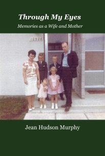 Through My Eyes - Memories as a Wife and Mother book cover
