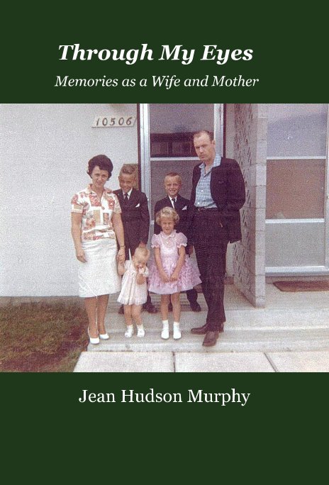Ver Through My Eyes - Memories as a Wife and Mother por Jean Hudson Murphy