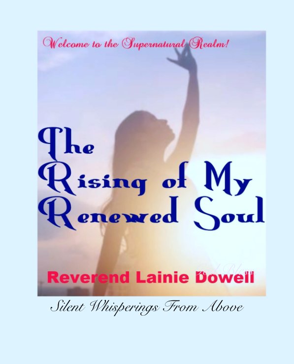View THE RISING OF MY RENEWED SOUL by Rev. Lainie Dowell
