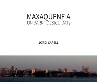 Maxaquene A - Un barri (des)cuidat? book cover