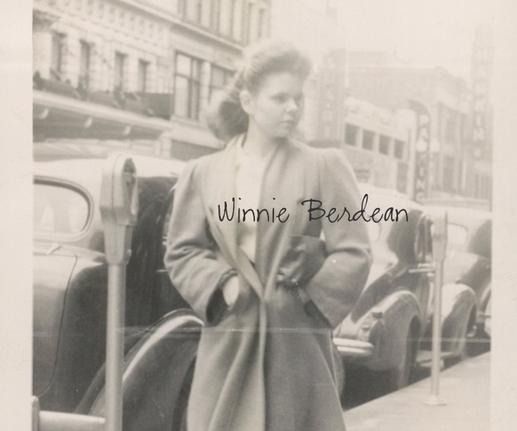 View Winnie Berdean by Written by: Your loving daughter, Mary