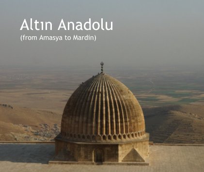 Altın Anadolu (from Amasya to Mardin) book cover