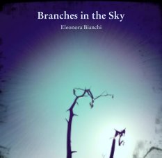 Branches in the Sky

Eleonora Bianchi book cover