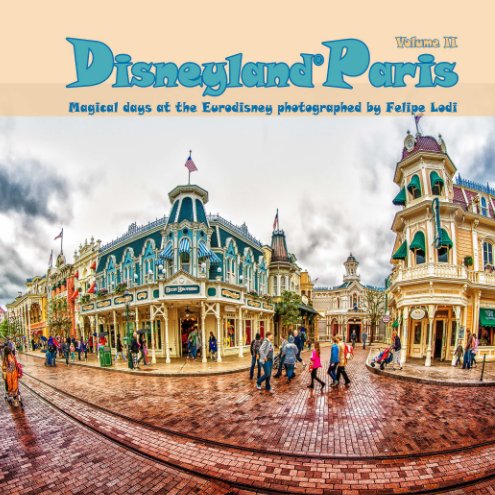 View Disneyland® Paris | Volume II by Felipe Lodi