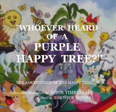 "WHOEVER HEARD OF A PURPLE HAPPY TREE?" book cover