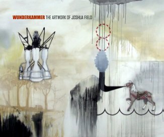 WUNDERKAMMER: The Artwork of Joshua Field book cover