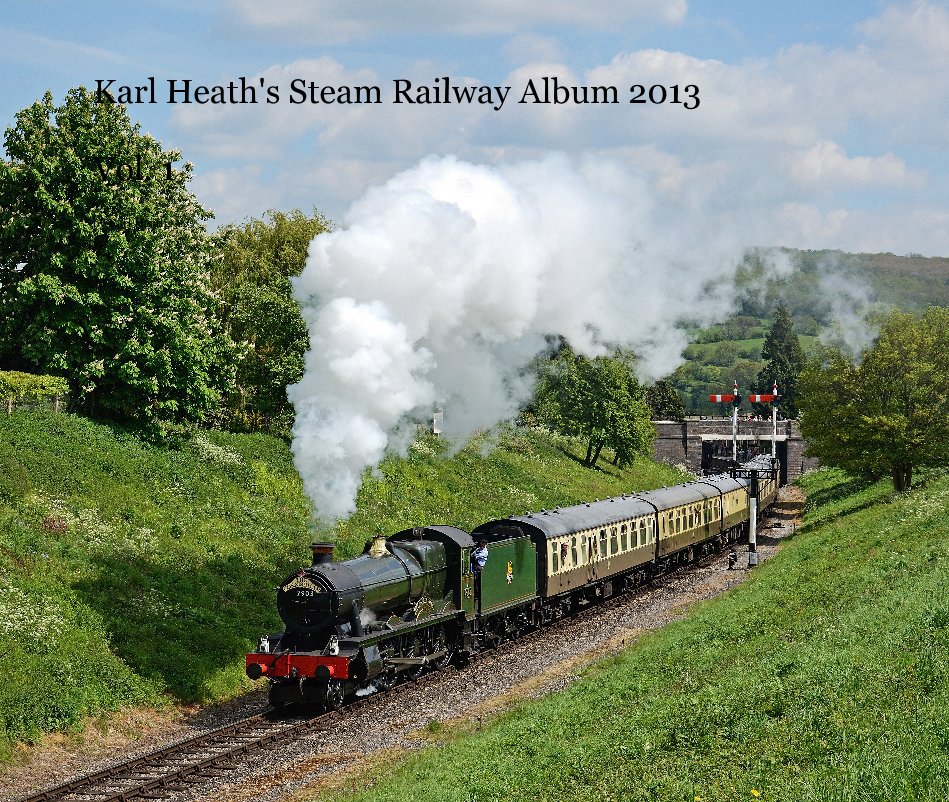 Ver Karl Heath's Steam Railway Album 2013 Vol. 1 por Karl Heath