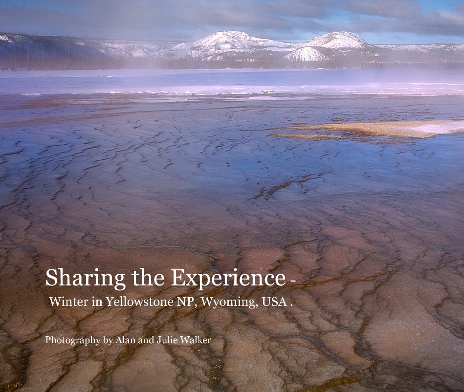 View Sharing the Experience - Winter in Yellowstone NP, Wyoming, USA . by Photography by Alan and Julie Walker