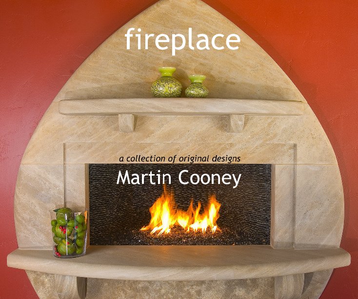 Ver fireplace a collection of original designs Martin Cooney por kmjcooney