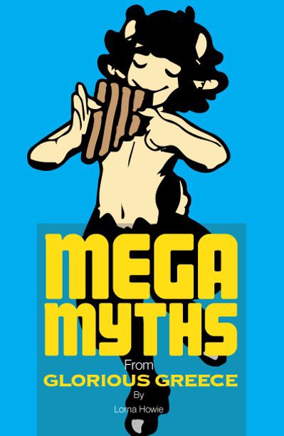 View Mega Myths from Glorious Greece by Lorna Howie