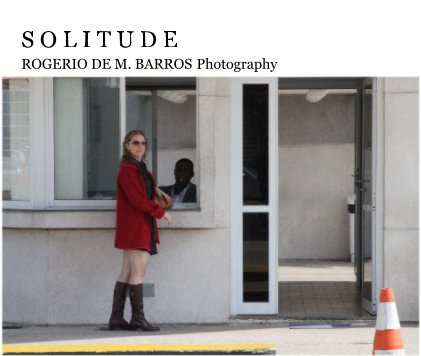S O L I T U D E ROGERIO DE M. BARROS Photography book cover