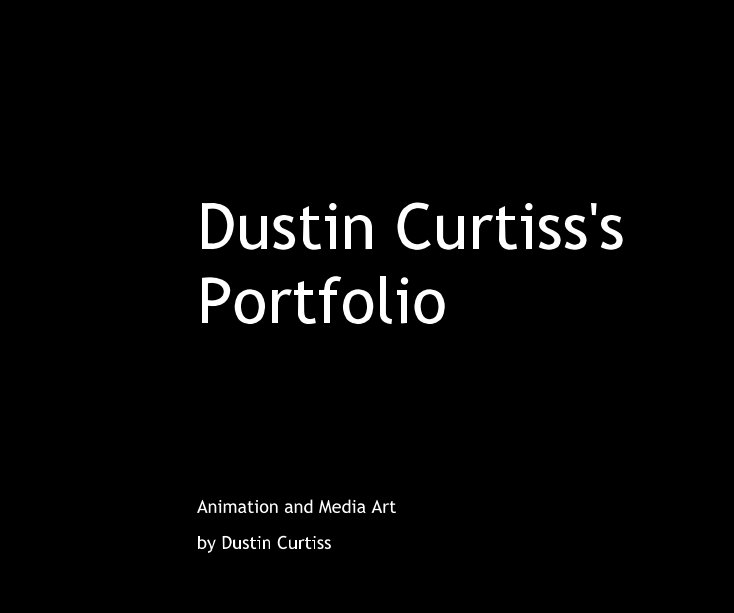 View Dustin Curtiss's Portfolio by Dustin Curtiss