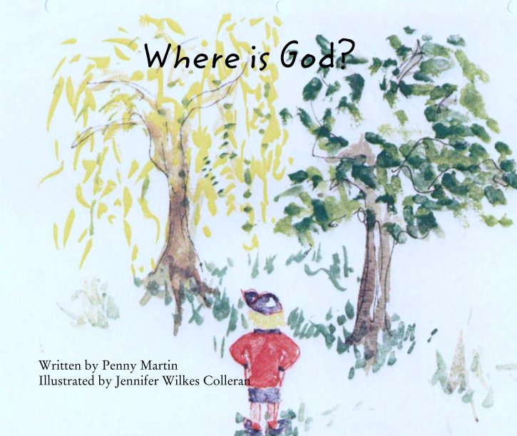 View Where is God? by Written by Penny Martin
Illustrated by Jennifer Wilkes Colleran