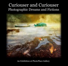 Curiouser and Curiouser Photographic Dreams and Fictions book cover