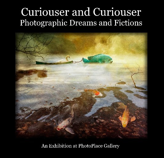 Ver Curiouser and Curiouser Photographic Dreams and Fictions por khoving