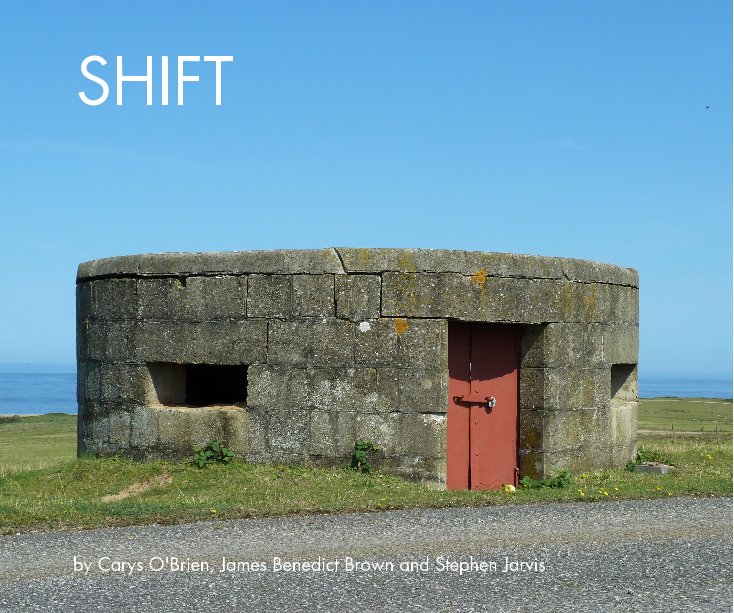View SHIFT by Carys O'Brien, James Benedict Brown and Stephen Jarvis