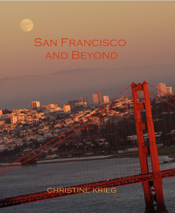View San Francisco and Beyond by christine krieg