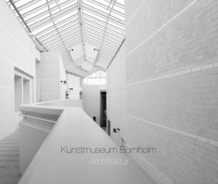 Ver Kunstmuseum Bornholm Architektur por Peter Prast