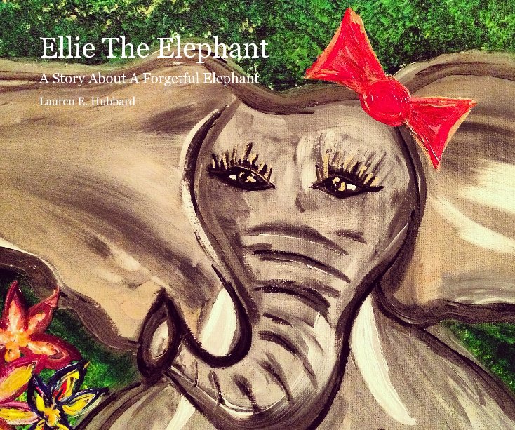 Ver Ellie The Elephant por Lauren E. Hubbard