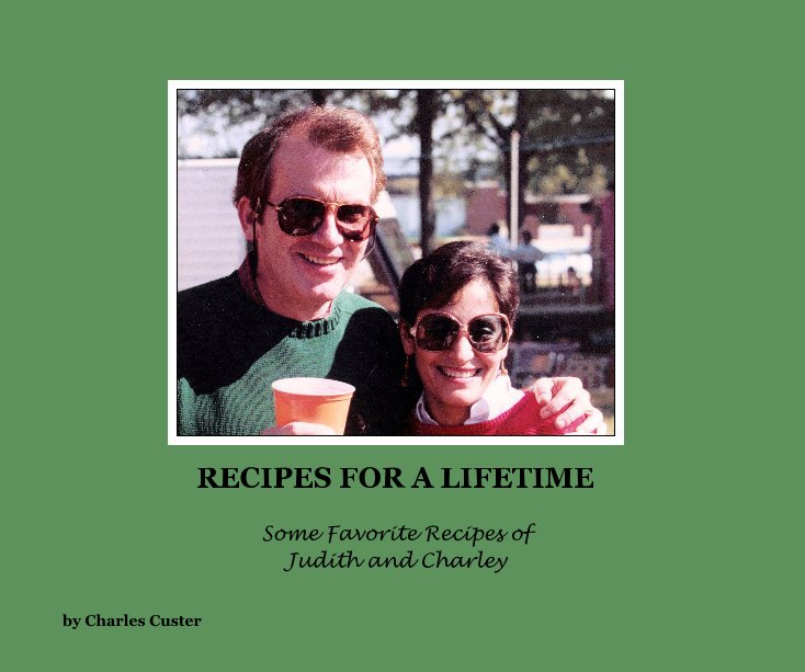 View Some Favorite Recipes of Judith and Charley by Charles Custer