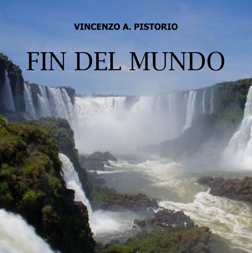 View Fin del Mundo by Vincenzo A. Pistorio