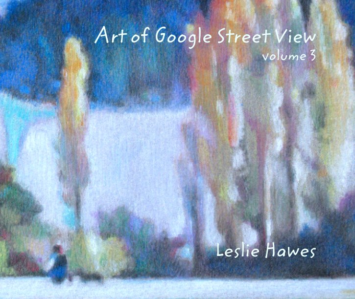 View Art of Google Street View
volume 3 by Leslie Hawes
