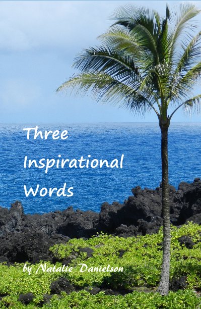 View Three Inspirational Words by Natalie Danielson