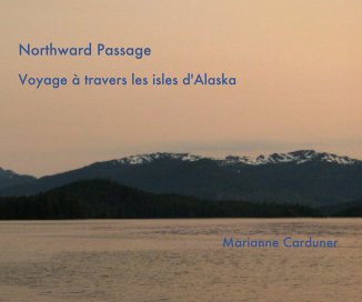 Northward Passage Voyage Ã  travers les isles d'Alaska Marianne Carduner book cover