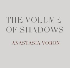 THE VOLUME OF SHADOWS ANASTASIA VORON book cover
