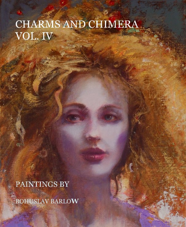 View CHARMS AND CHIMERA VOL. IV by BOHUSLAV BARLOW