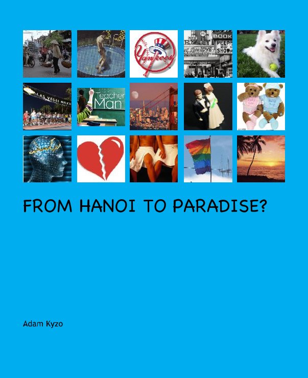 View FROM HANOI TO PARADISE? by Adam Kyzo