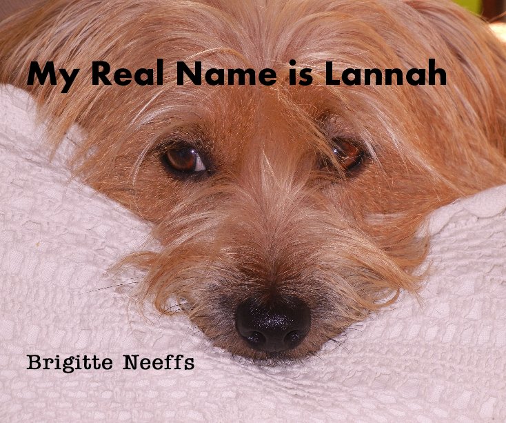 View My Real Name is Lannah Brigitte Neeffs by Brigitte Neeffs