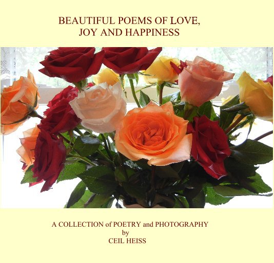 View Poems by A COLLECTION of POETRY and PHOTOGRAPHY by CEIL HEISS