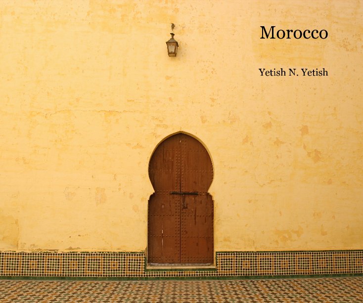 View Morocco by Yetish N. Yetish