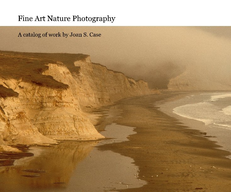 View Fine Art Nature Photography by Joan S. Case