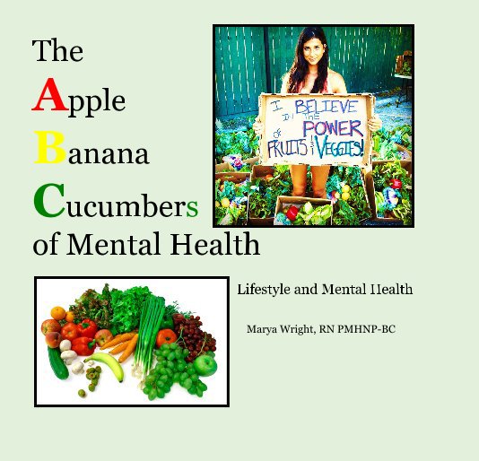View The Apple Banana Cucumbers of Mental Health by Marya Wright, RN PMHNP-BC