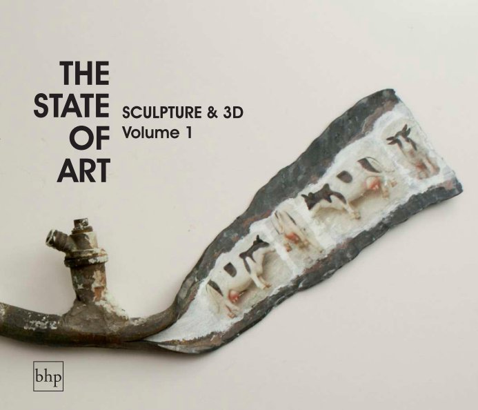 View The State of Art - Sculpture & 3D by Bare Hill Publishing