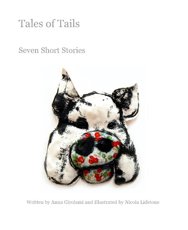 Visualizza Tales of Tails di Written by Anna Girolami and Illustrated by Nicola Lidstone